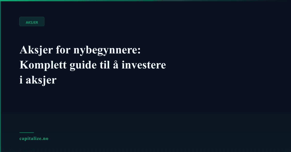 Aksjer for nybegynnere: Komplett guide til å investere i aksjer