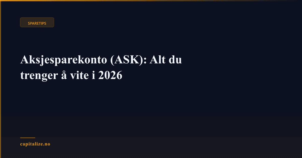 Aksjesparekonto (ASK): Alt du trenger å vite i 2026