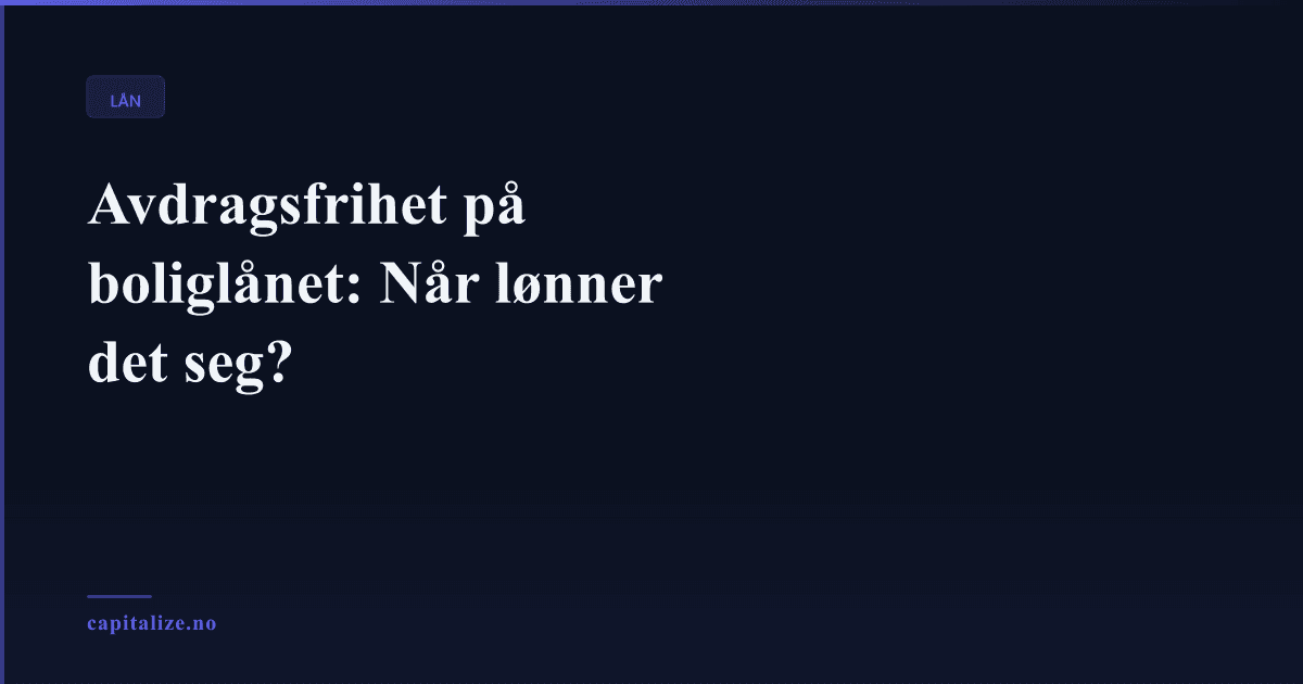 Avdragsfrihet på boliglånet: Når lønner det seg?