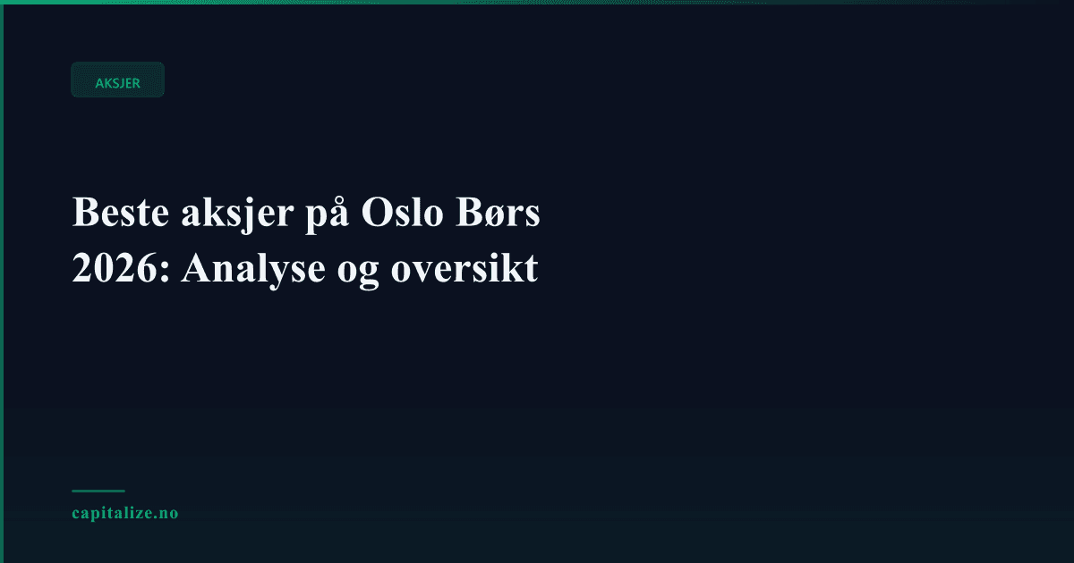 Beste aksjer på Oslo Børs 2026: Analyse og oversikt