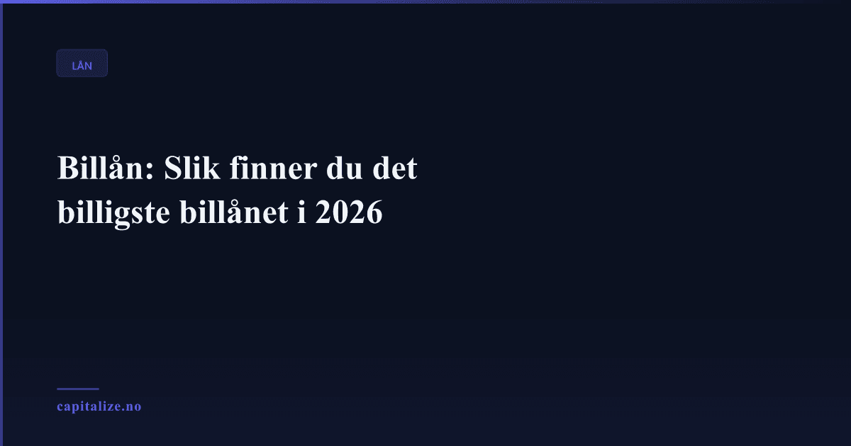 Billån: Slik finner du det billigste billånet i 2026