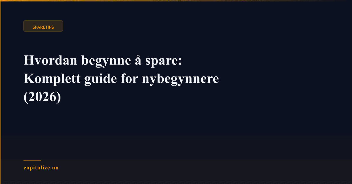 Hvordan begynne å spare: Komplett guide for nybegynnere (2026)