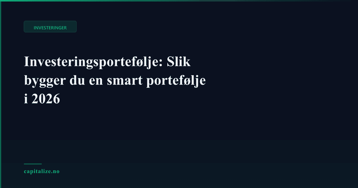 Investeringsportefølje: Slik bygger du en smart portefølje i 2026
