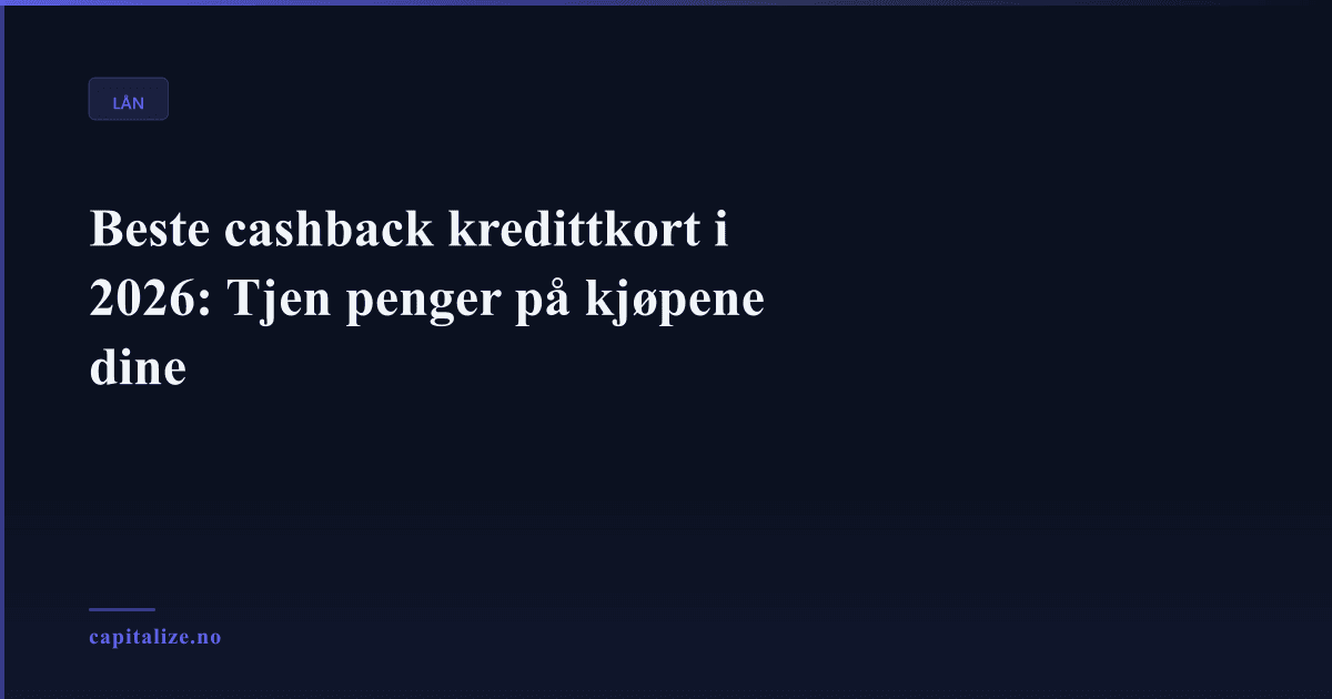 Beste cashback kredittkort i 2026: Tjen penger på kjøpene dine