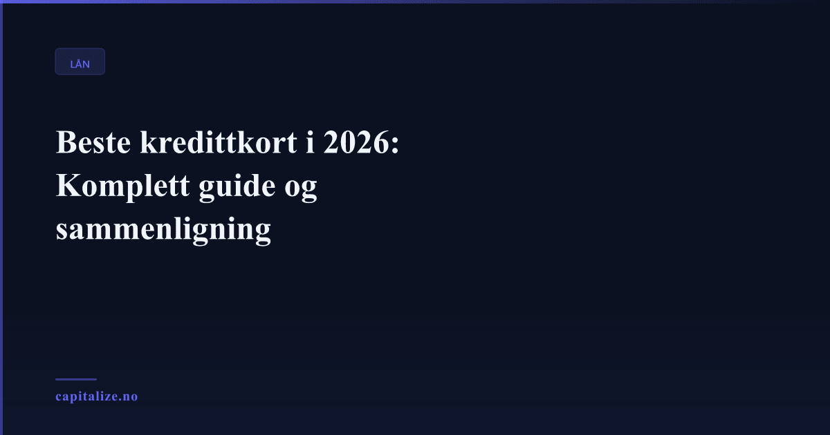 Beste kredittkort i 2026: Komplett guide og sammenligning