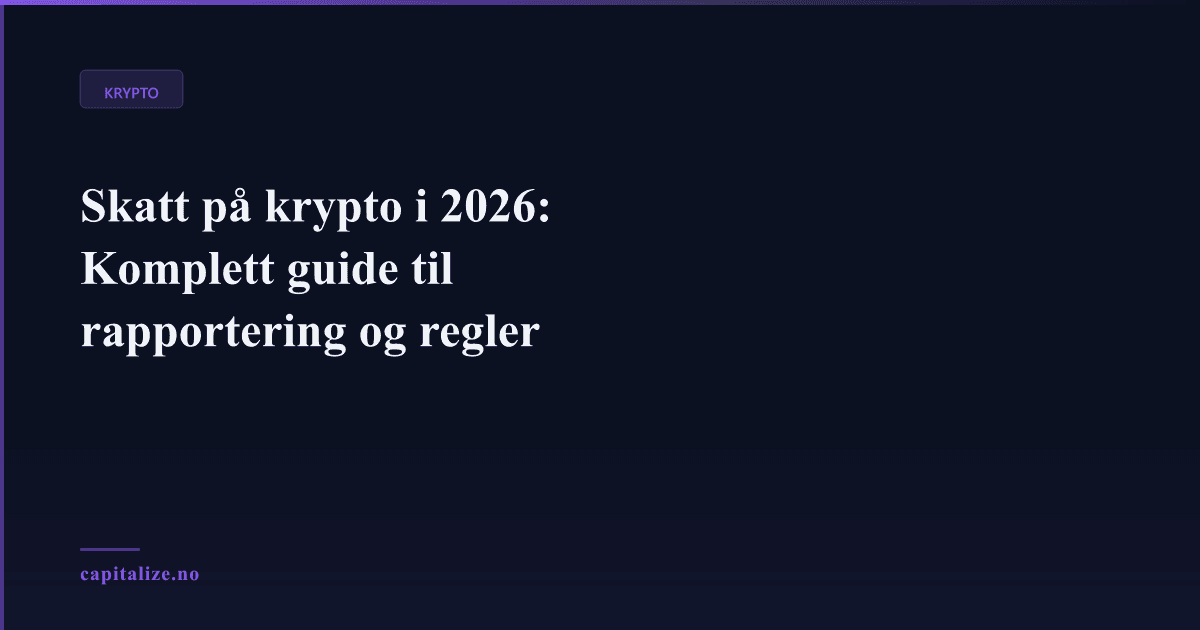 Skatt på krypto i 2026: Komplett guide til rapportering og regler
