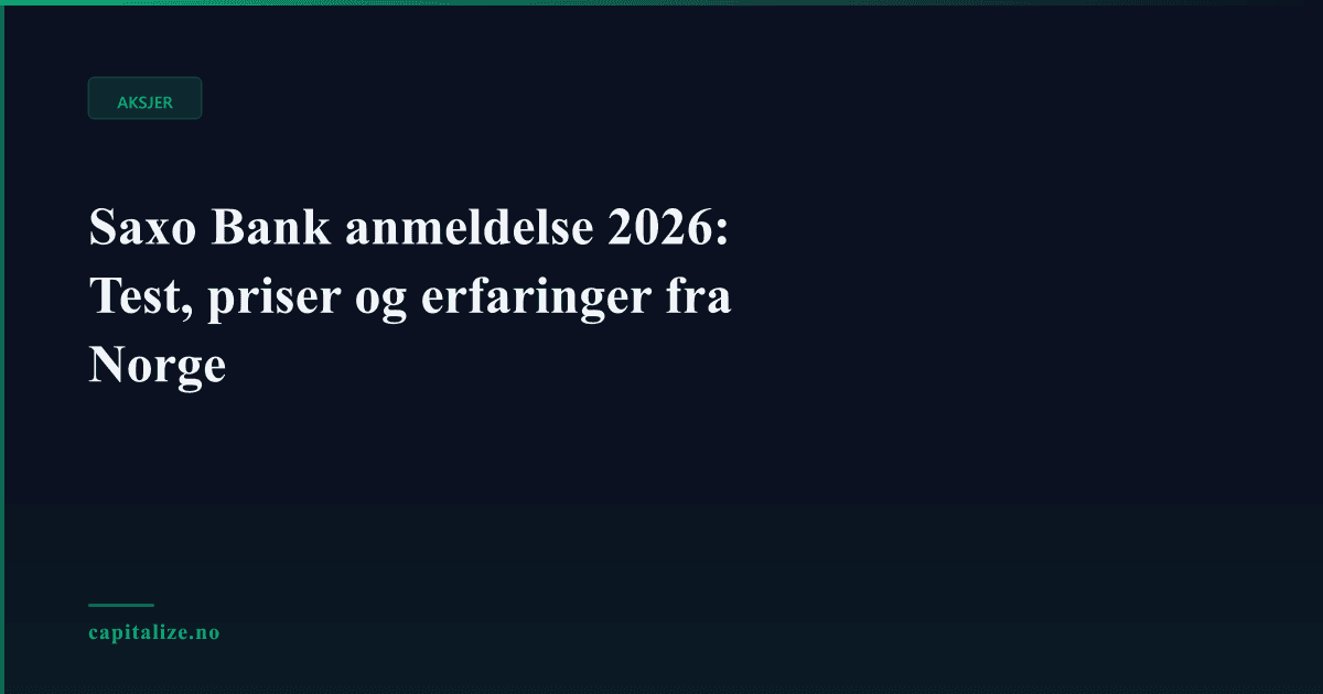 Saxo Bank anmeldelse 2026: Test, priser og erfaringer fra Norge