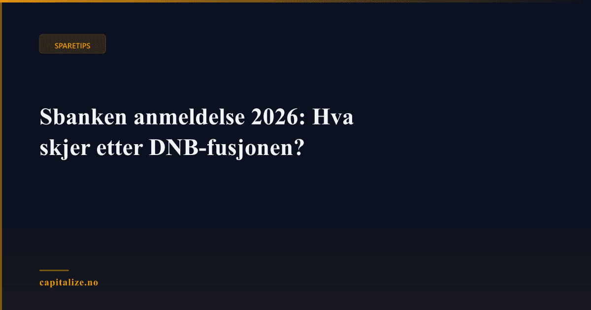Sbanken anmeldelse 2026: Hva skjer etter DNB-fusjonen?
