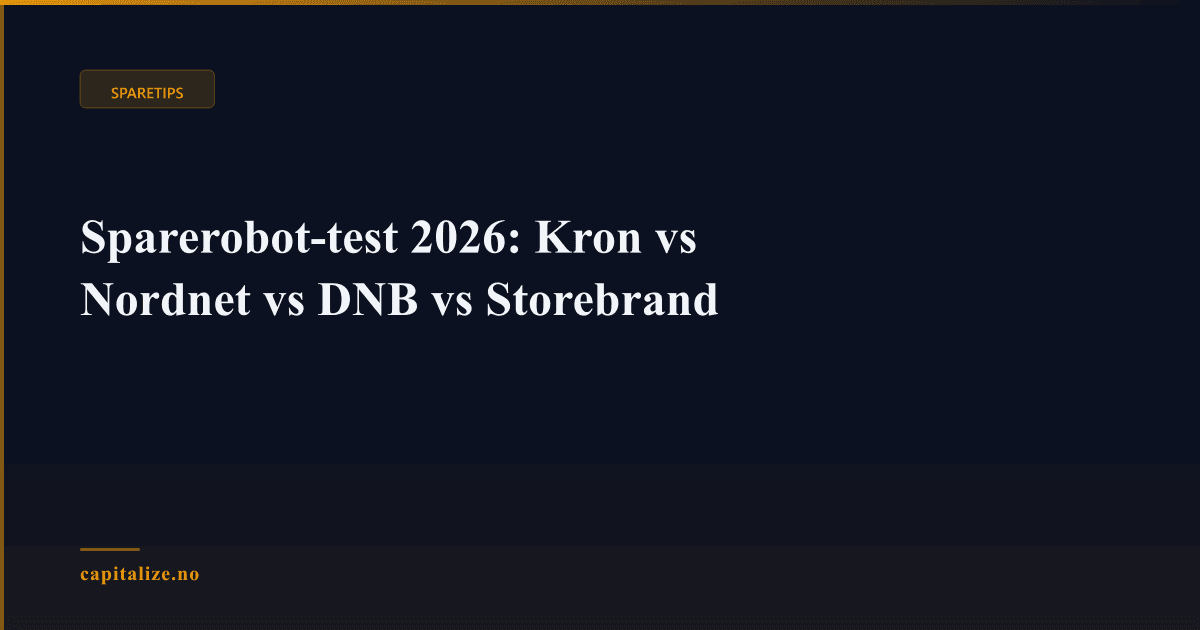 Sparerobot-test 2026: Kron vs Nordnet vs DNB vs Storebrand