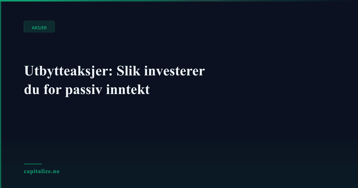 Utbytteaksjer: Slik investerer du for passiv inntekt